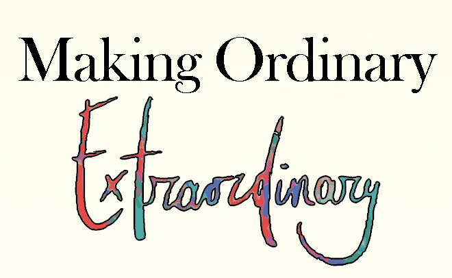 Making Ordinary Extraordinary